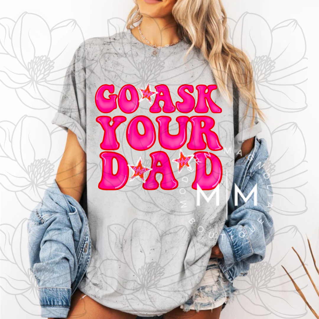 Go Ask Your Dad Tee