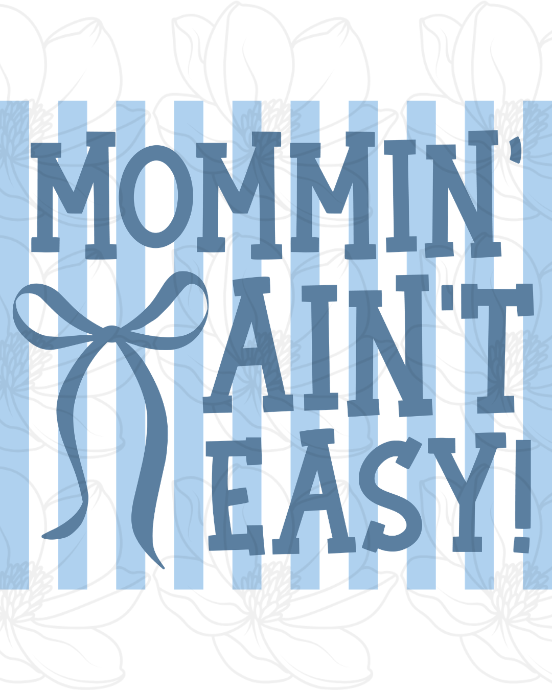 Mommin’ Ain’t Easy- digital download