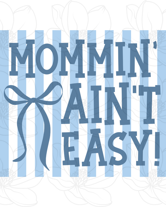 Mommin’ Ain’t Easy- digital download
