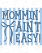 Mommin’ Ain’t Easy- digital download