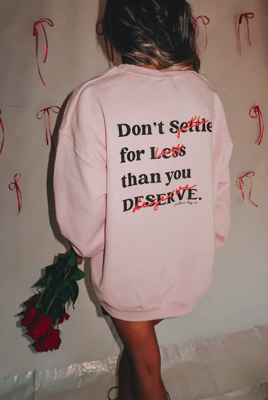 Self Love- Don’t Settle Sweatshirt